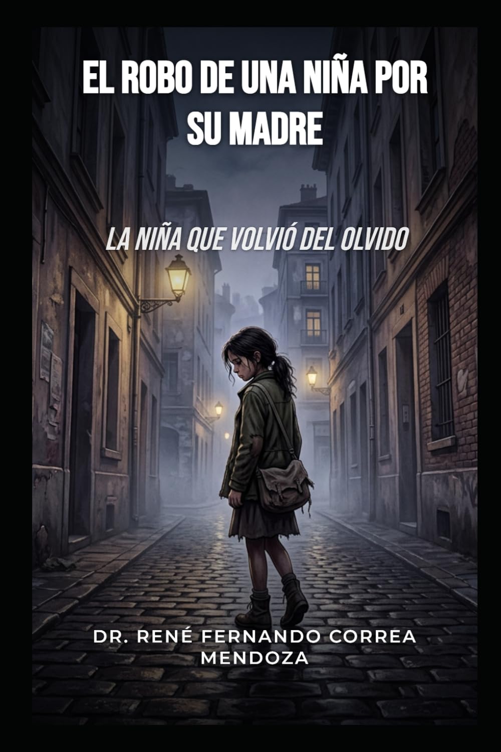 EL ROBO DE UNA NIÑA POR SU MADRE: LA NIÑA QUE VOLVIÓ DEL OLVIDO