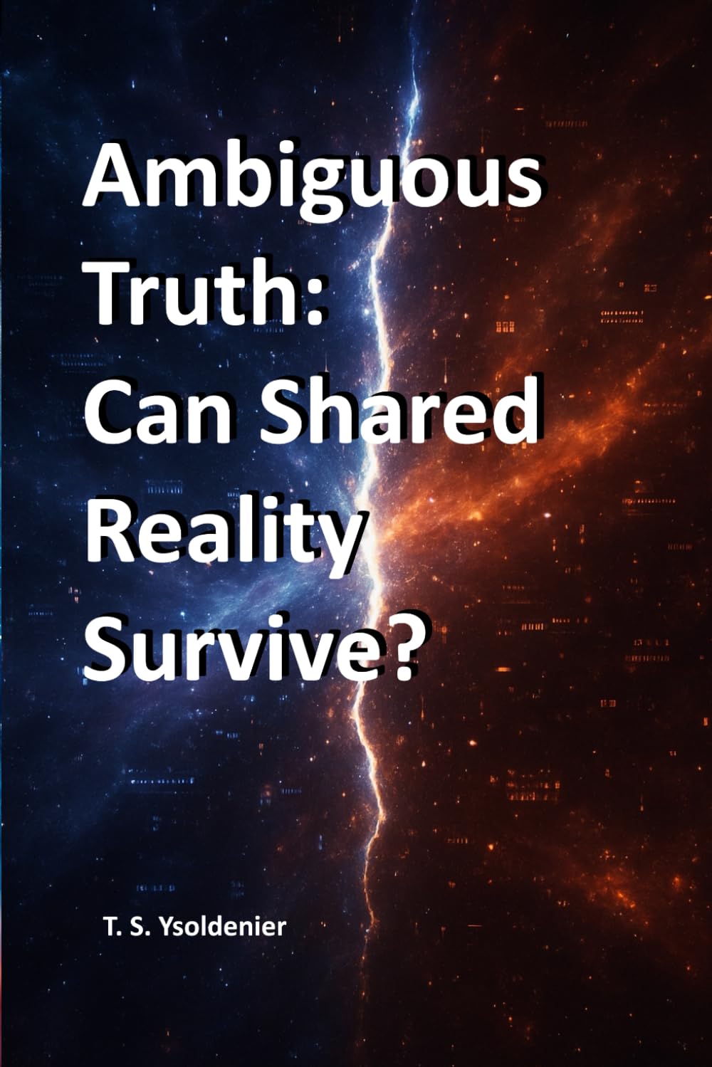 Ambiguous Truth: Can Shared Reality Survive?: 1 (Split Reality)
