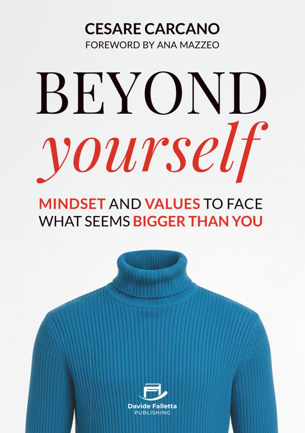Beyond yourself: Mindset and values to face what seems bigger than you