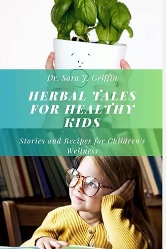 Herbal Tales for Healthy Kids Stories and Recipes for Children's Wellness