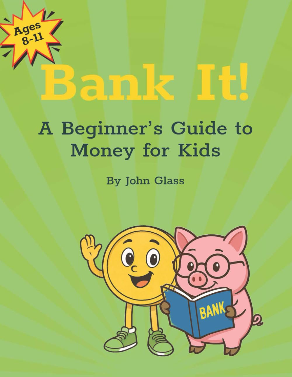 Bank It!: A Beginner’s Guide to Money for Kids