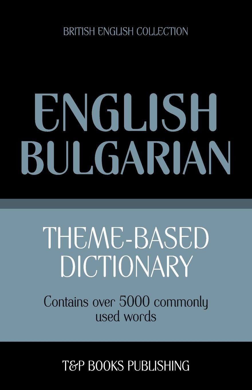 Theme-based dictionary British English-Bulgarian - 5000 words: 29 (British English Collection)