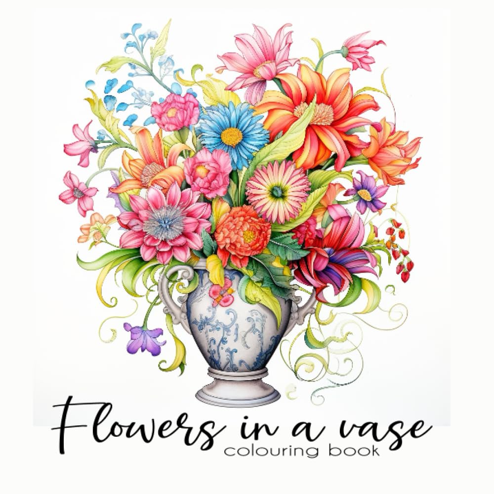 Flowers in a vase colouring book: for adults and teens, 50 coloring pages, single sided, 8,5x8,5 inches