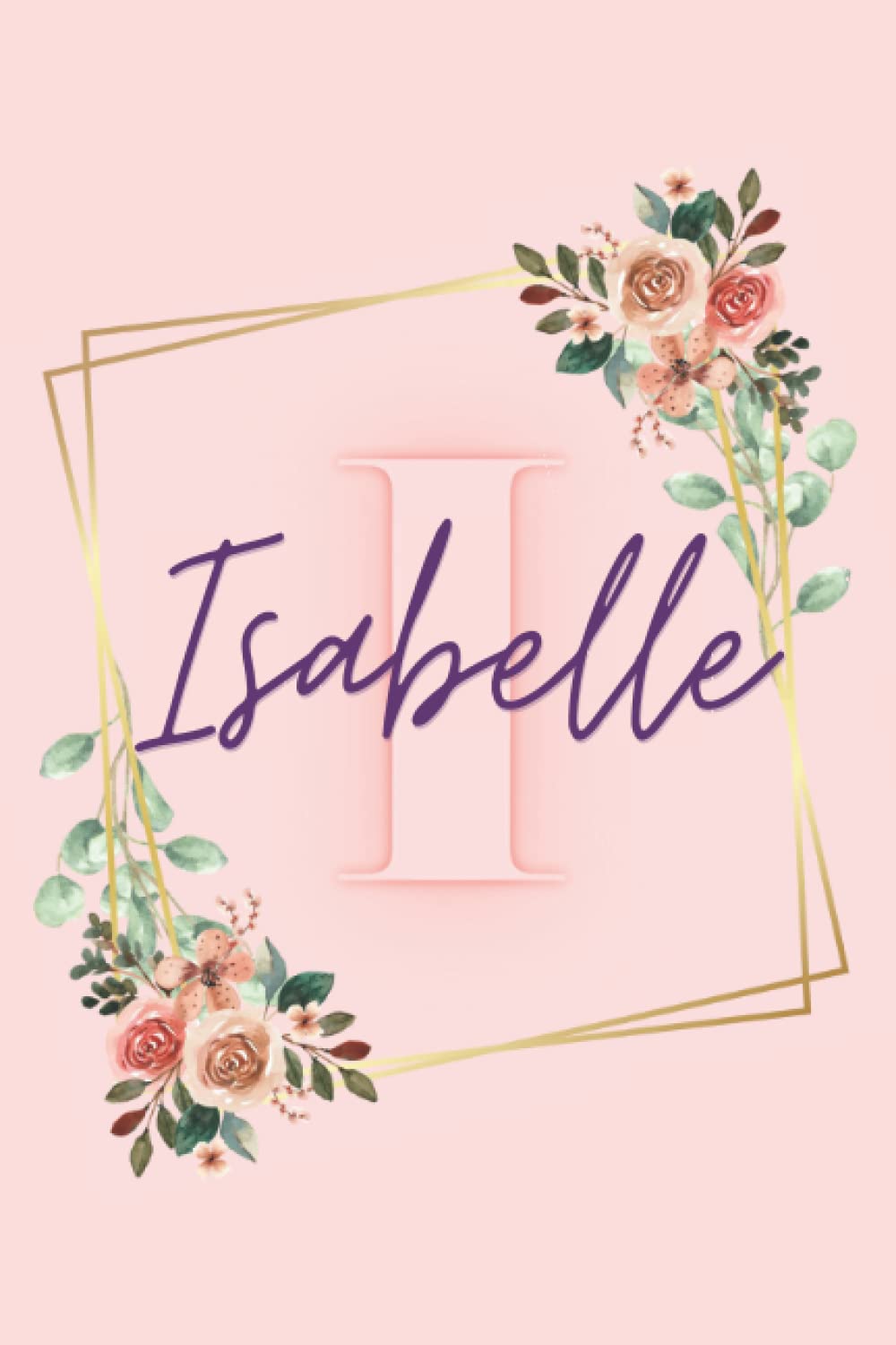 Girl Name Isabelle Women Notebook Stationary Supplies for Kids Teens Girls Woman Journal School Colourful Peach Notepad Diary Adorable Name Frame ... Journaling Gift Present Scrapbooking