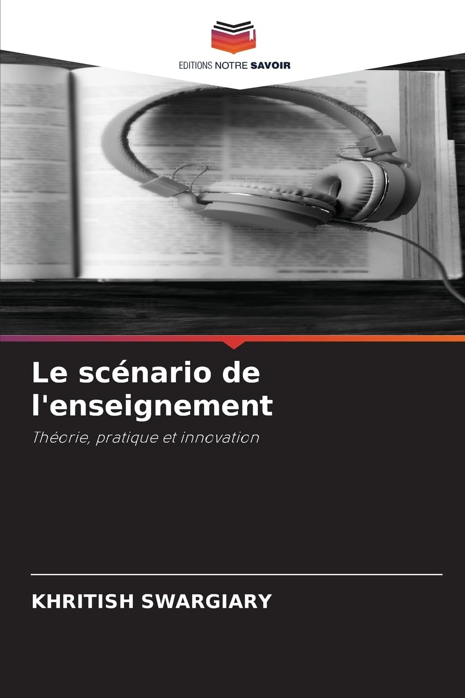 Le scénario de l'enseignement: Théorie, pratique et innovation