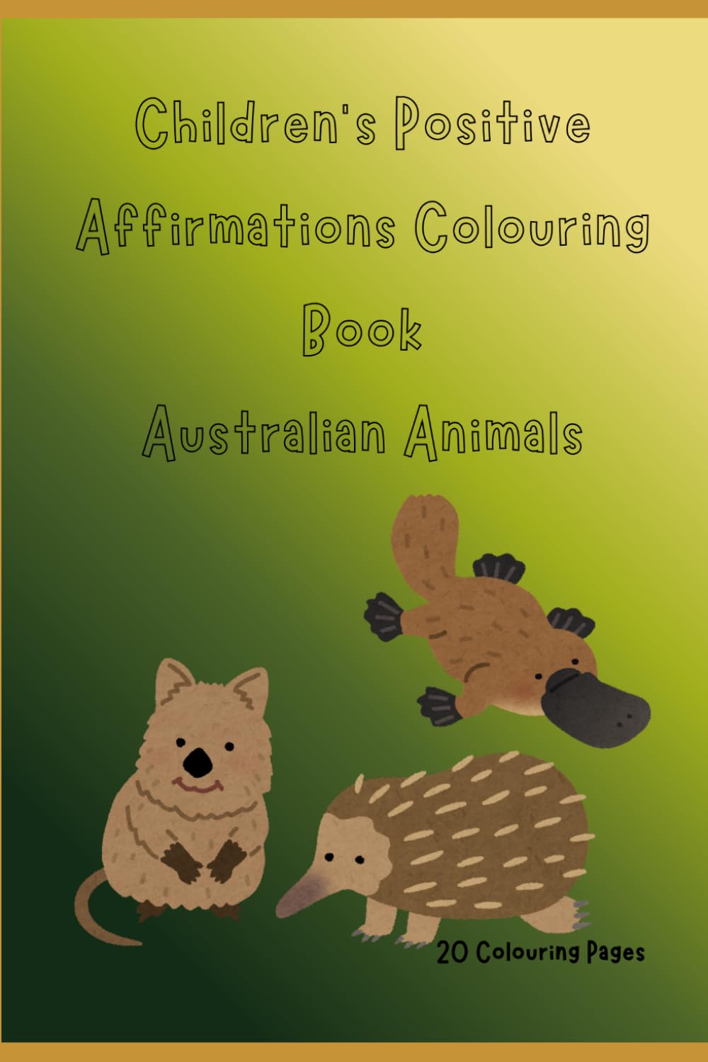 Children’s Positive Affirmations Colouring Book: Australian Animals
