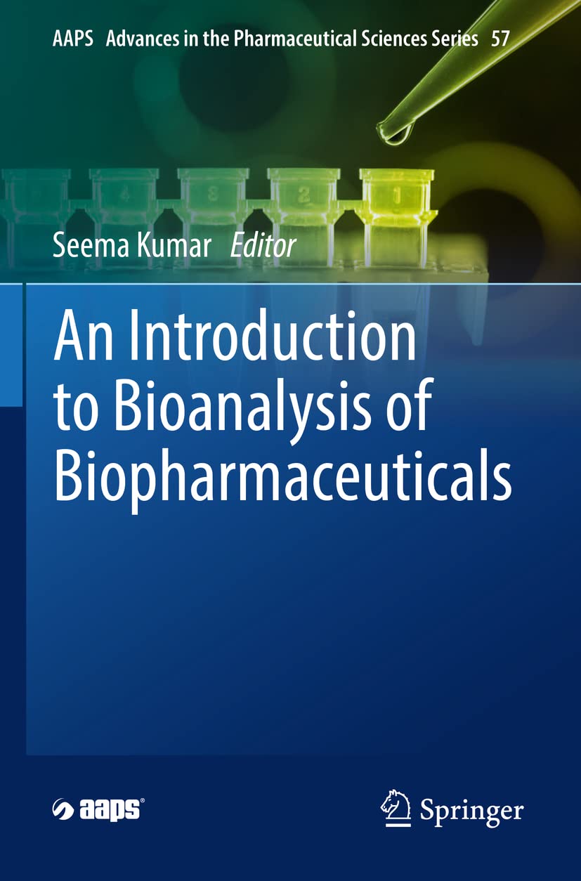An Introduction to Bioanalysis of Biopharmaceuticals: 57 (AAPS Advances in the Pharmaceutical Sciences Series, 57)