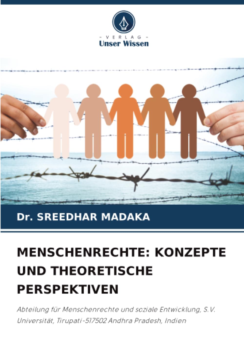 MENSCHENRECHTE: KONZEPTE UND THEORETISCHE PERSPEKTIVEN: Abteilung für Menschenrechte und soziale Entwicklung, S.V. Universität, Tirupati-517502 Andhra Pradesh, Indien