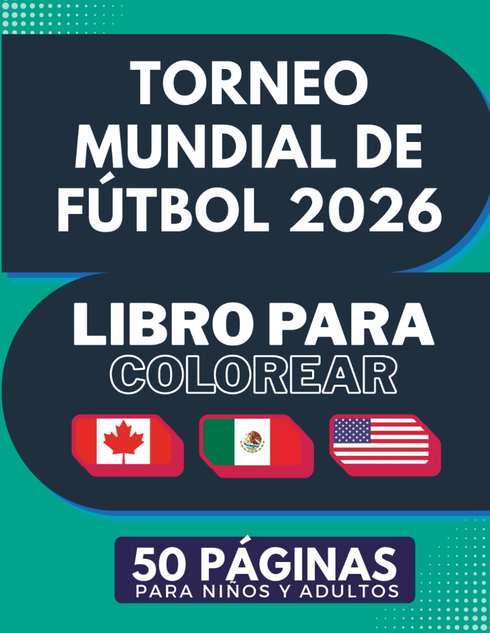 Copa del Mundo 2026: Libro para Colorear de Fútbol: Registra cada marcador y colorea increíbles ilustraciones. ¡Diversión garantizada para grandes y chicos!