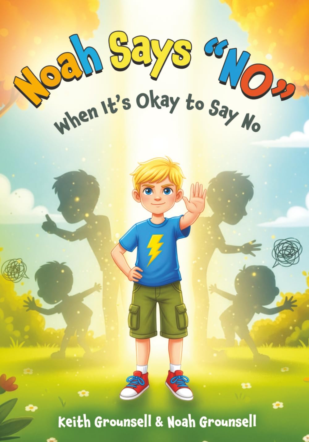 Noah Says “NO”: When It’s Okay to Say No (The Kids Character & Confidence Series)