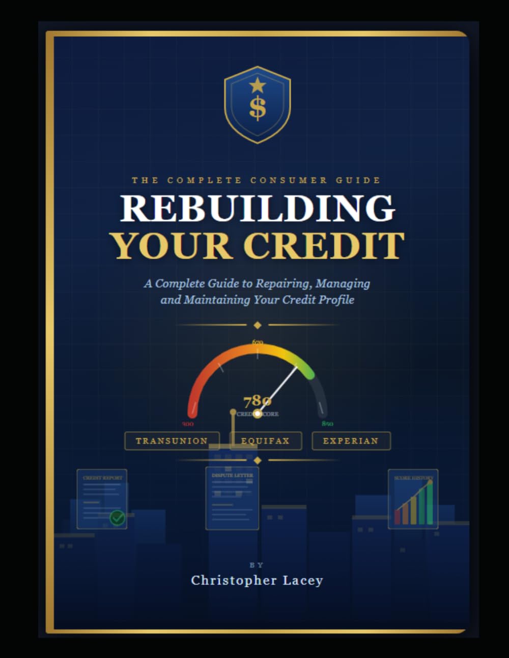 Rebuilding Your Credit: A Complete Guide to Repairing, Managing, and Maintaining Your Credit Profile (Home Buyer and Credit Repair)