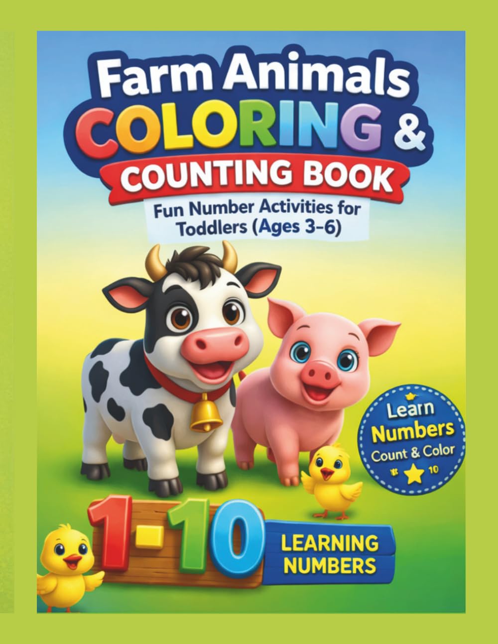 Farm Animals Coloring & Counting Book: Fun Number Activities for Toddlers Ages 3–6 (Learn Numbers 1–10, Count & Color Activity Book): Learn Numbers • ... Fun Educational Activities for Kids Ages 3–6