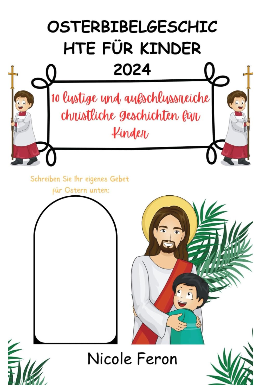 OSTERBIBELGESCHIC HTE FÜR KINDER 2024: 10 lustige und aufschlussreiche christliche Geschichten für Kinder