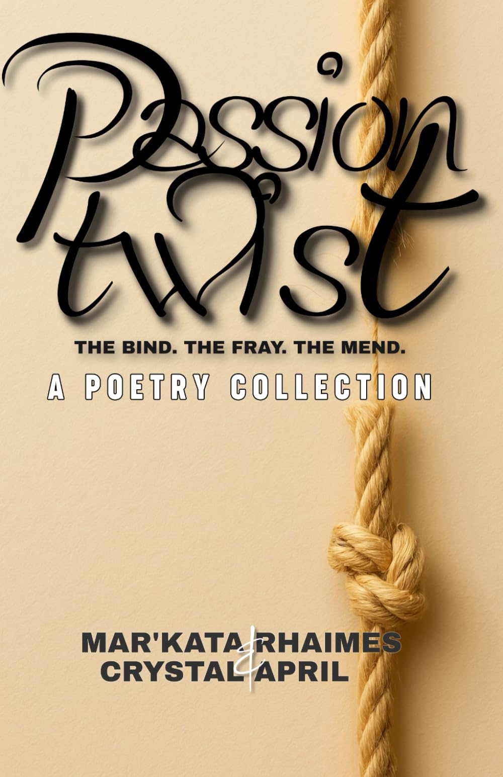 Passion Twist: The Bind. The Fray. The Mend.