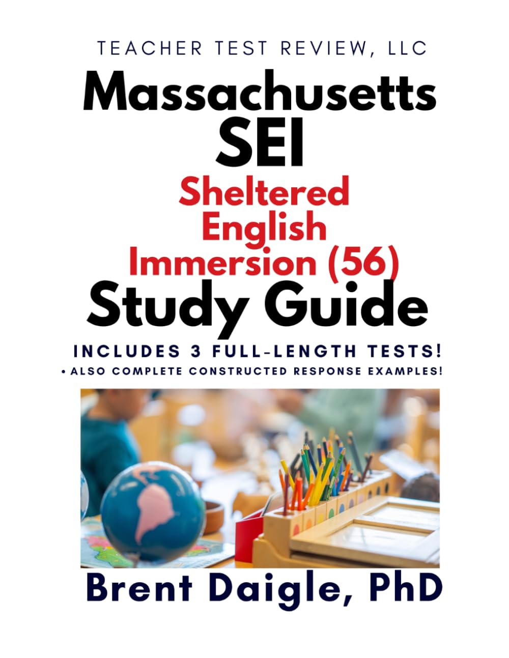 Massachusetts MTEL Sheltered English Immersion (SEI) Certification Exam Study Guide: 3 Full-Length Practice Tests and Complete Constructed-Response ... English Immersion Certification Exam