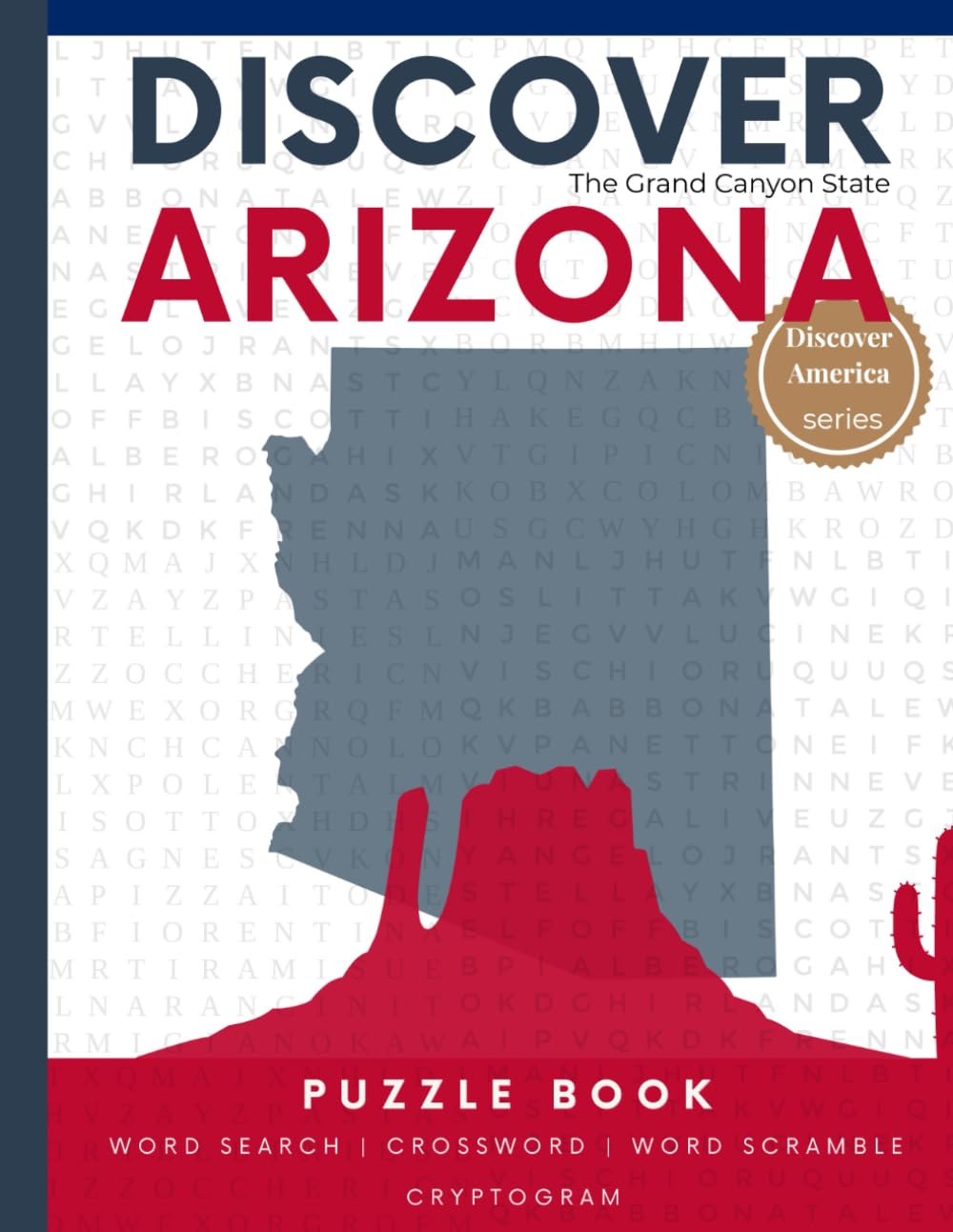 Discover Arizona Puzzle: The Ultimate State Puzzle Book: 110 Pages of Word Searches, Crosswords, and Brain Teasers | Learn Arizona History, Geography, ... America: State-by-State Puzzle Adventures)