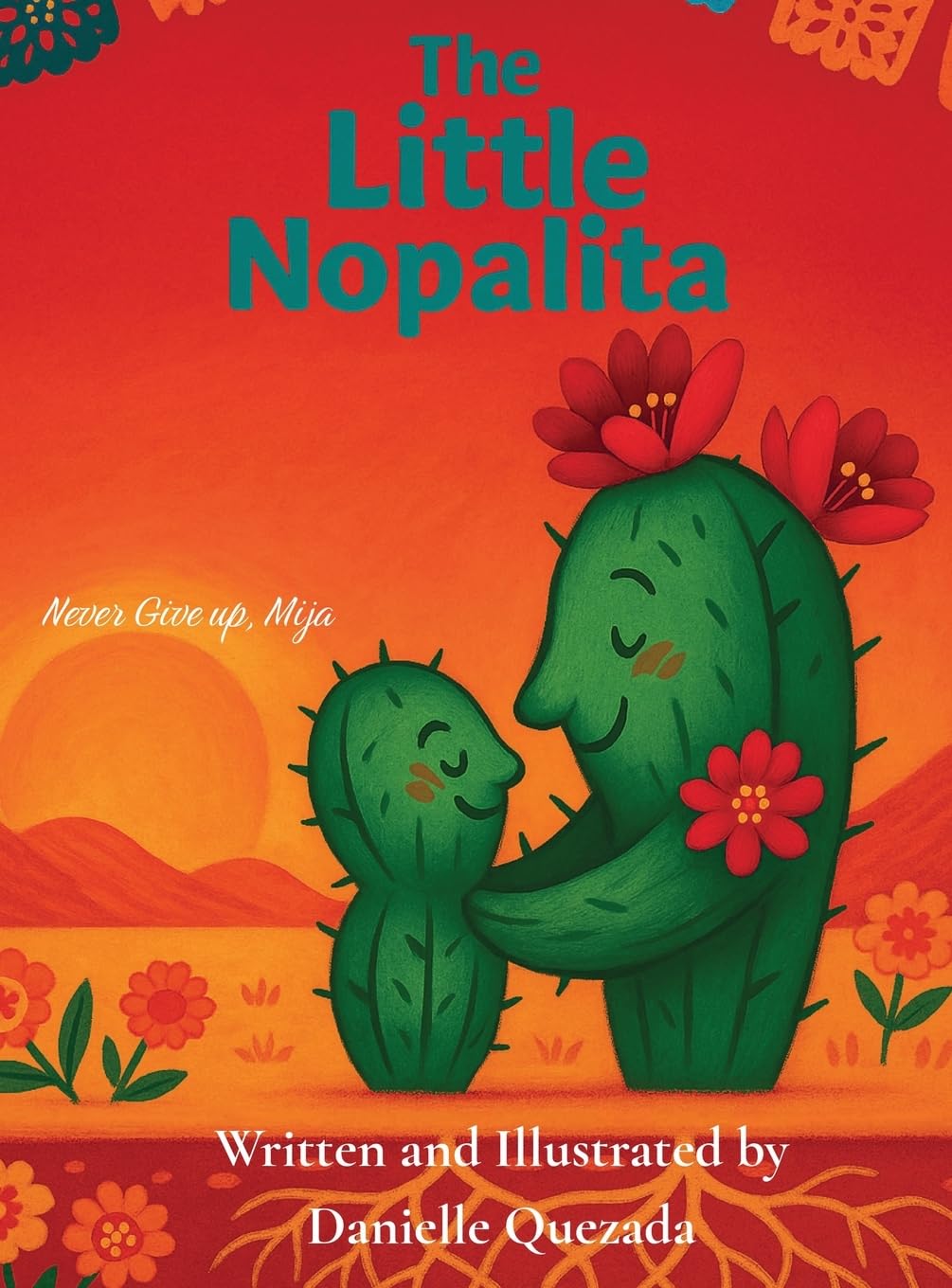 The Little Nopalita: Never Give Up, Mija