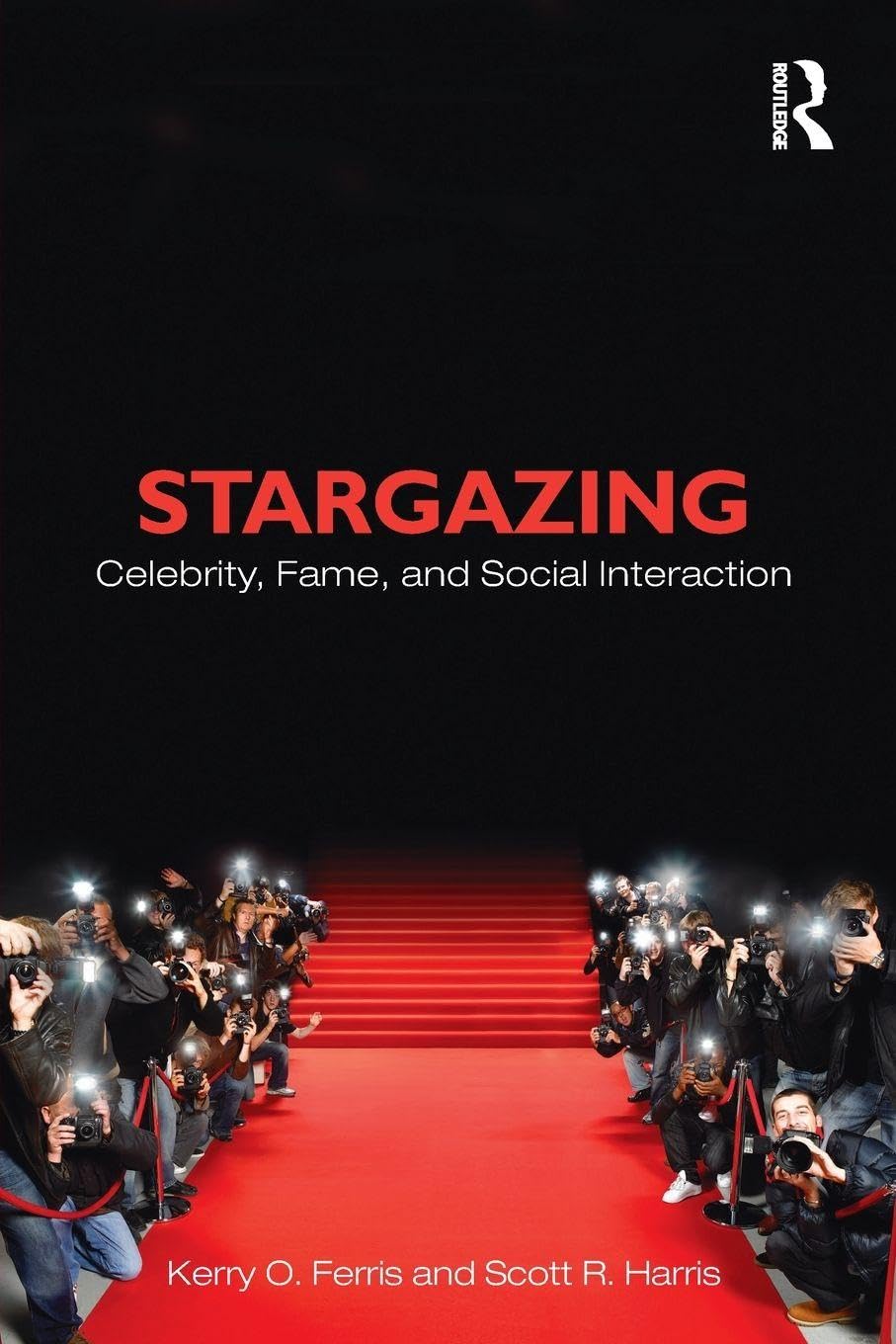 Stargazing: Celebrity, Fame, and Social Interaction (Sociology Re-Wired)