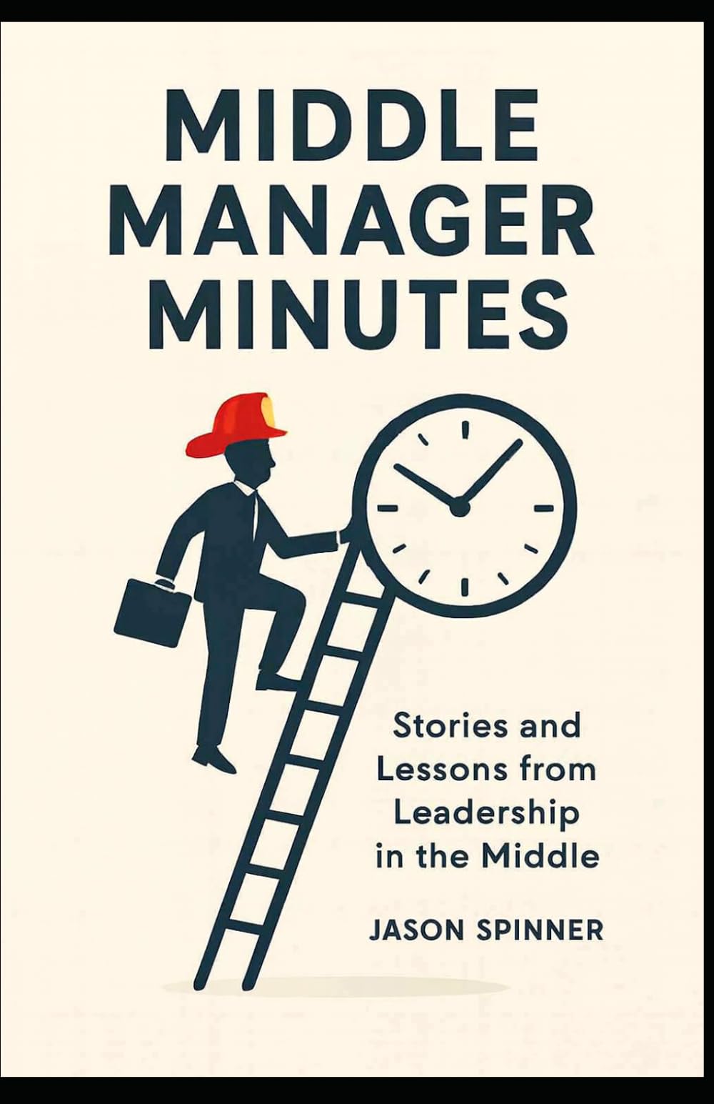 Middle Manager Minutes: Stories and Lessons from Leadership in the Middle