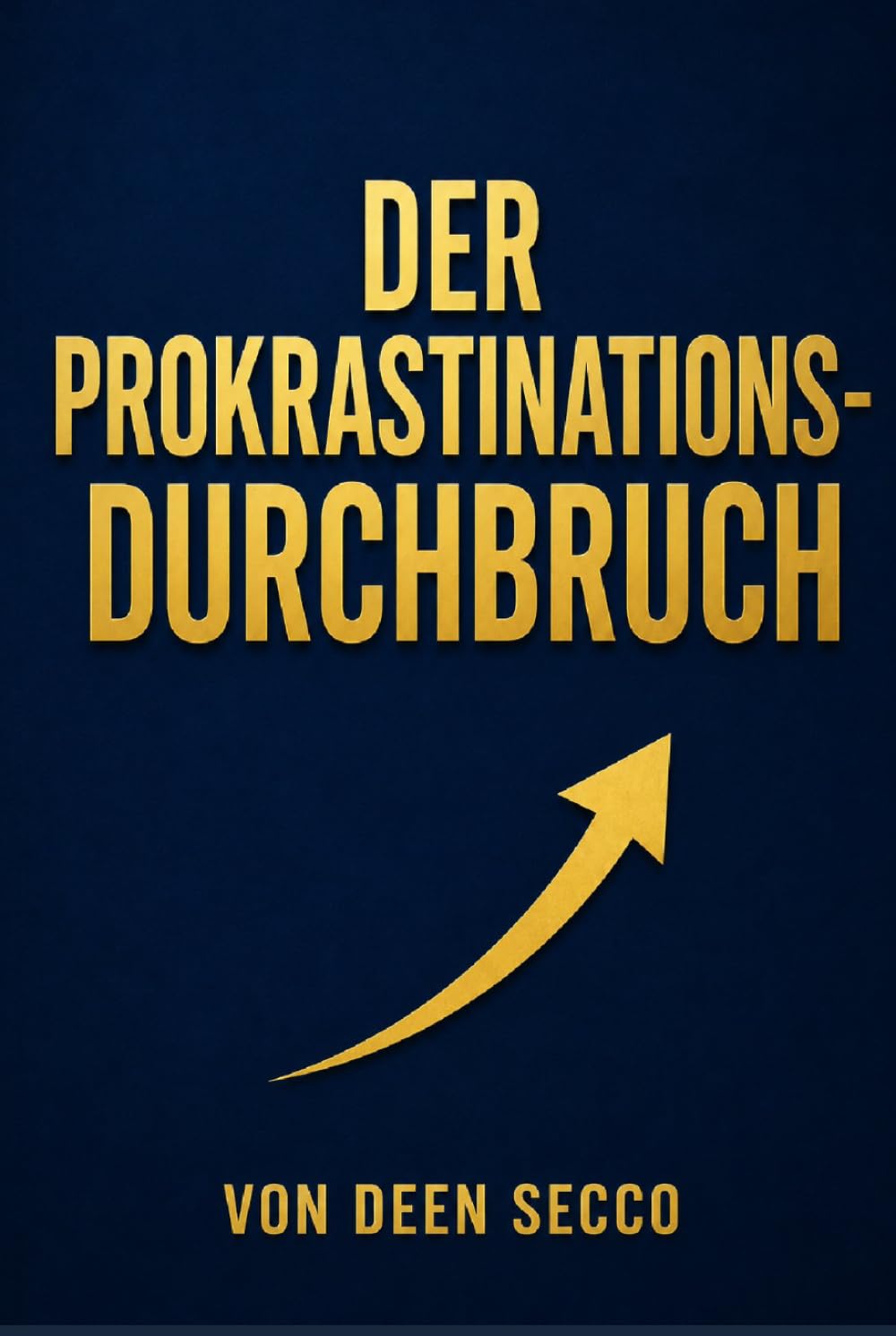 Der Procrastination Durchbruch: Deutsche Ausgabe von THE PROCRASTINATION BREAKTHROUGH