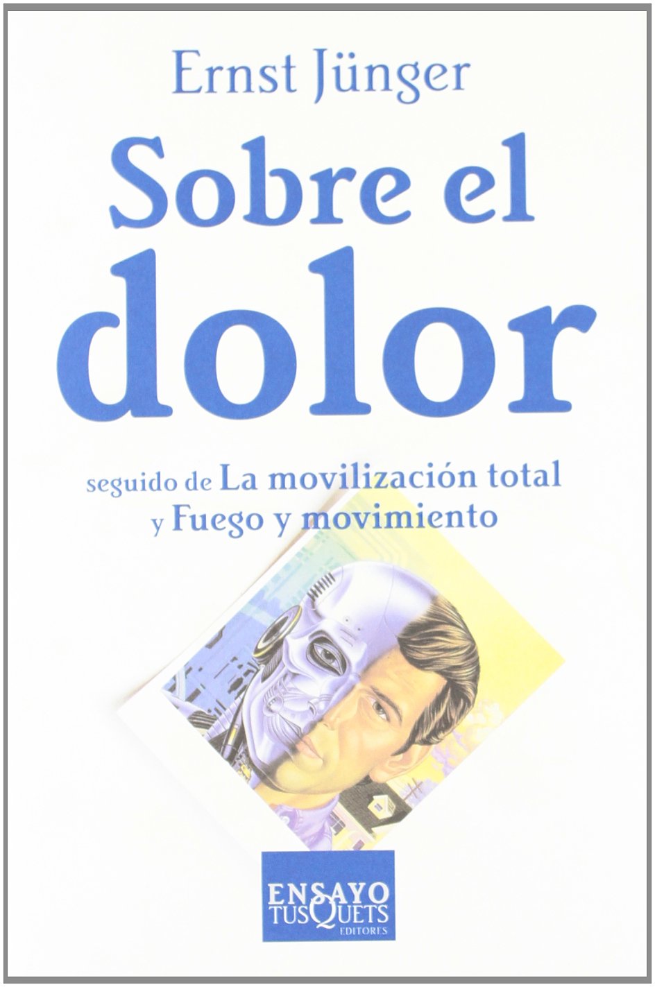 Sobre el dolor seguido de La movilización total y Fuego y movimiento: 28 (Ensayo)