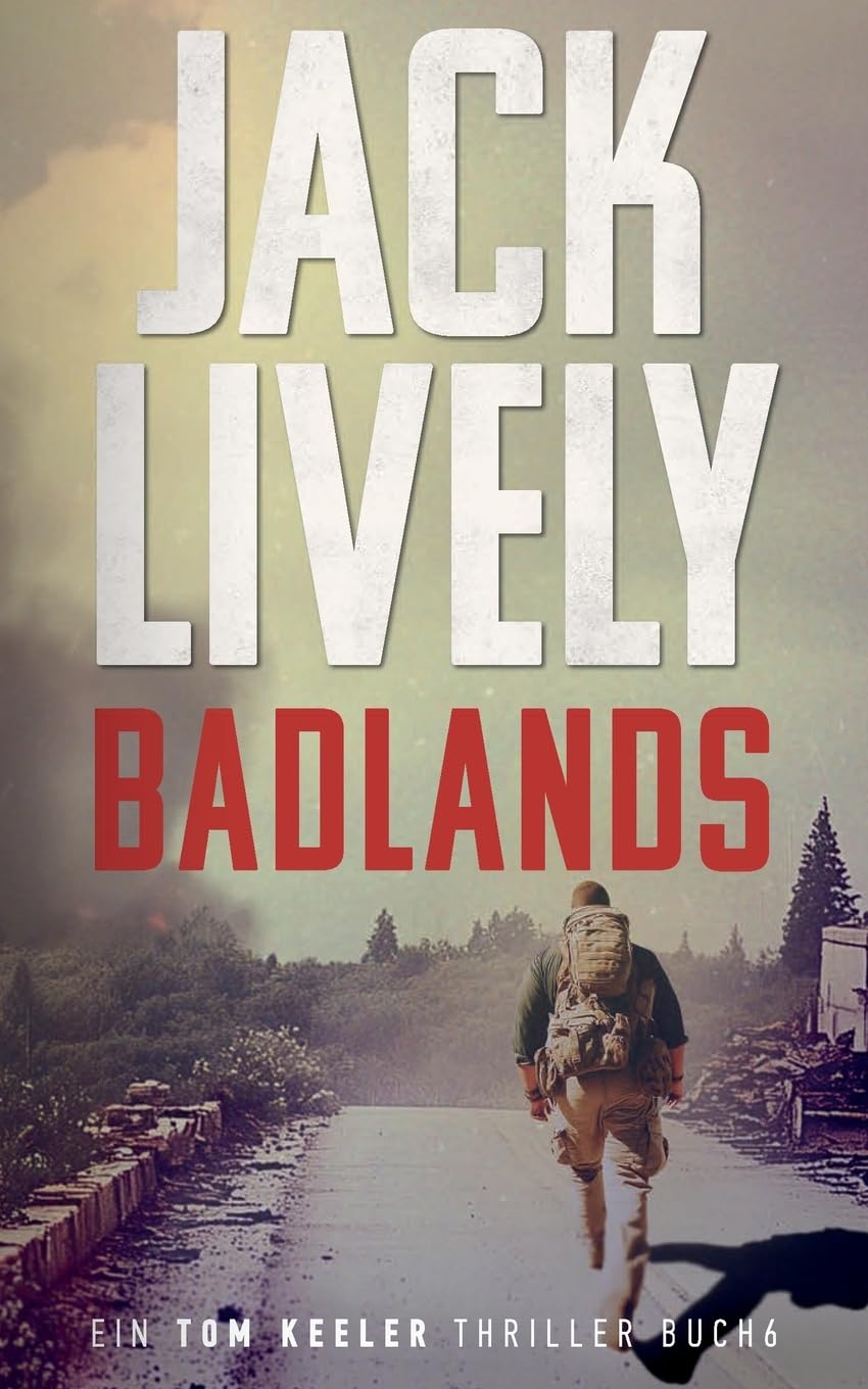 Badlands: Tom Keeler 06: Ein Tom Keeler Thriller buch 6 (Tom Keeler - Deutsch)