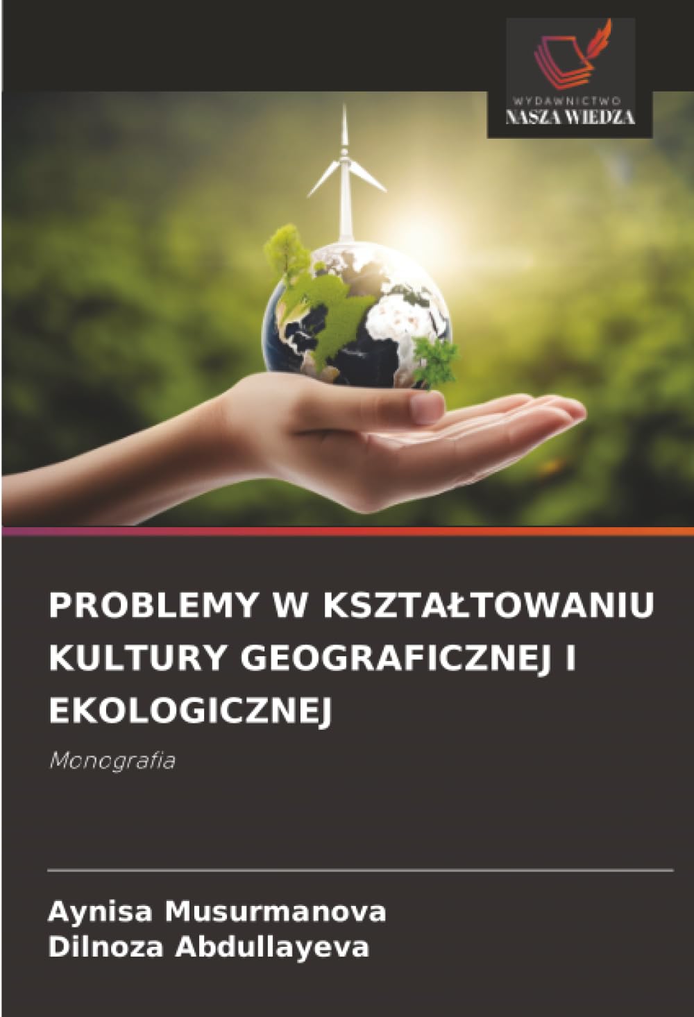PROBLEMY W KSZTAŁTOWANIU KULTURY GEOGRAFICZNEJ I EKOLOGICZNEJ: Monografia