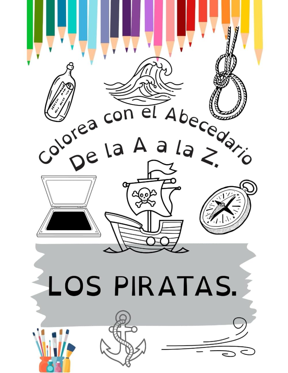 Colorea con el abecedario. LOS PIRATAS: De la A a la Z (Colorea y aprende con el abecedario (español))