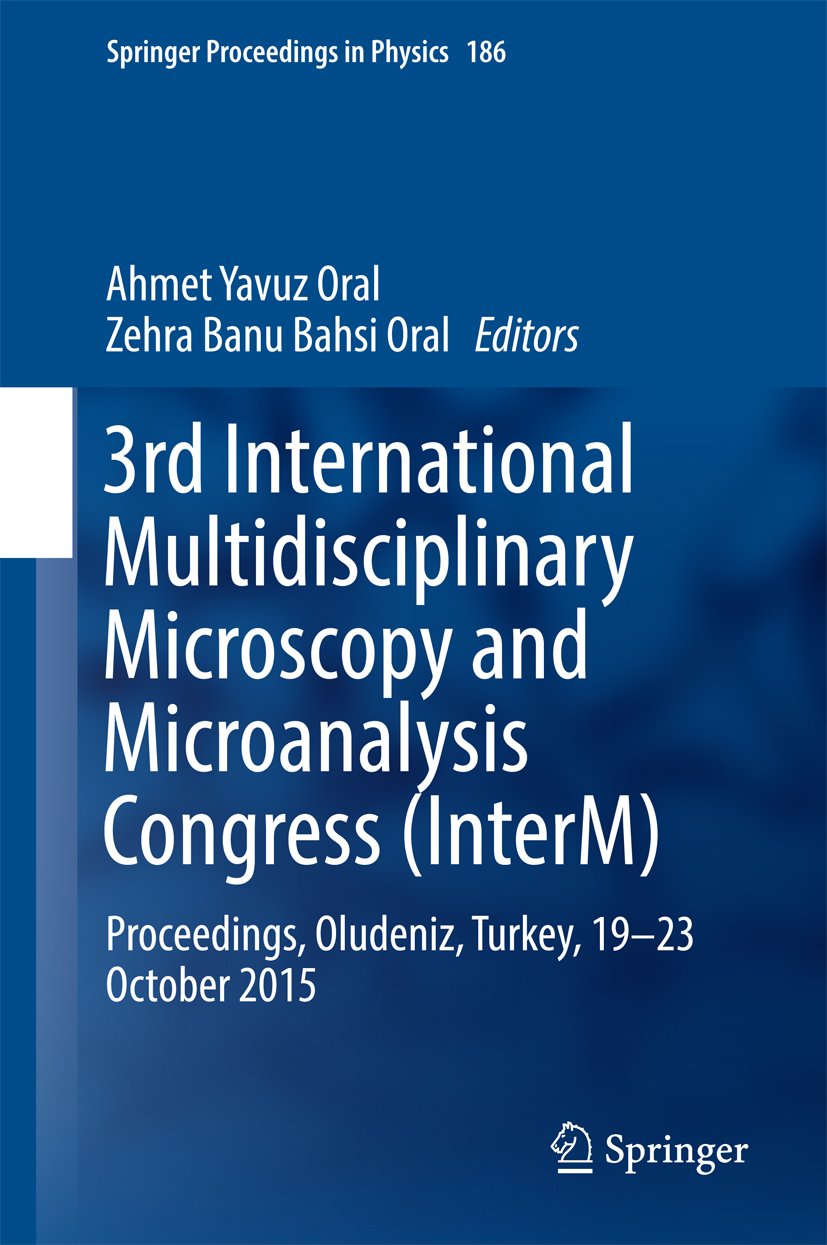 3rd International Multidisciplinary Microscopy and Microanalysis Congress (InterM): Proceedings, Oludeniz, Turkey, 19-23 October 2015 (Springer Proceedings in Physics Book 186)