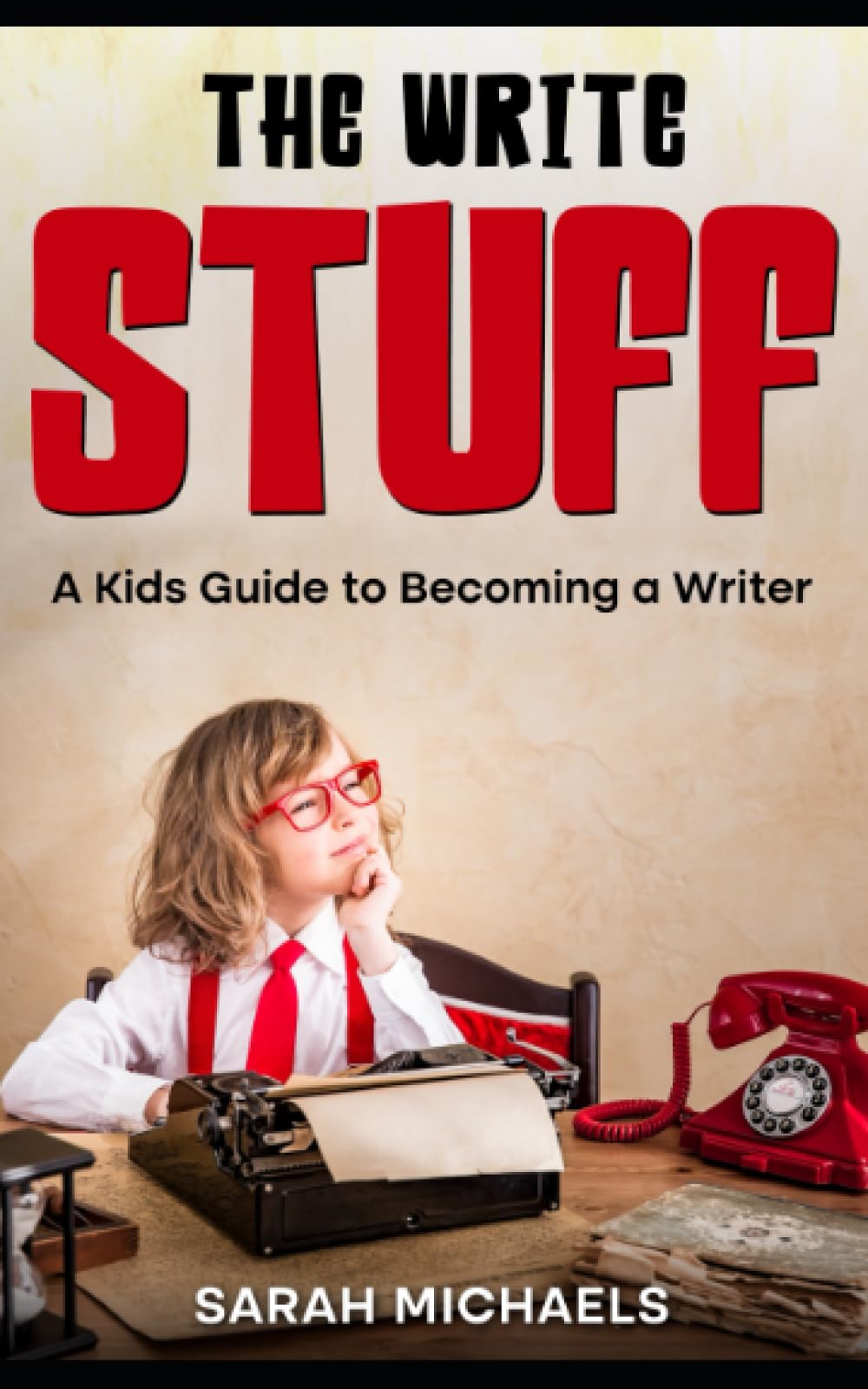 The Write Stuff: A Kids Guide to Becoming a Writer (Careers for Kids)