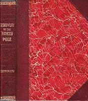 DISCOVERY OF THE NORTH POLE. Dr. Frederick A. Cook's story of how he reached the North Pole April 21, 1908. & Commander Robert E. Peary's Discovery April 6, 1909. Introduction: General A.W. Greely, U. B000KF3Z6G Book Cover