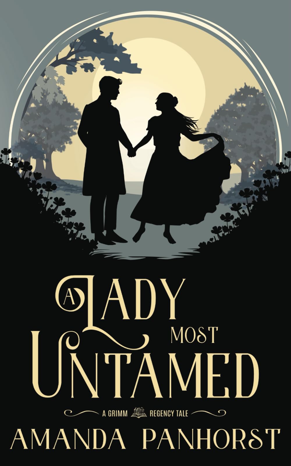 A Lady Most Untamed: A Grimm Regency Tale