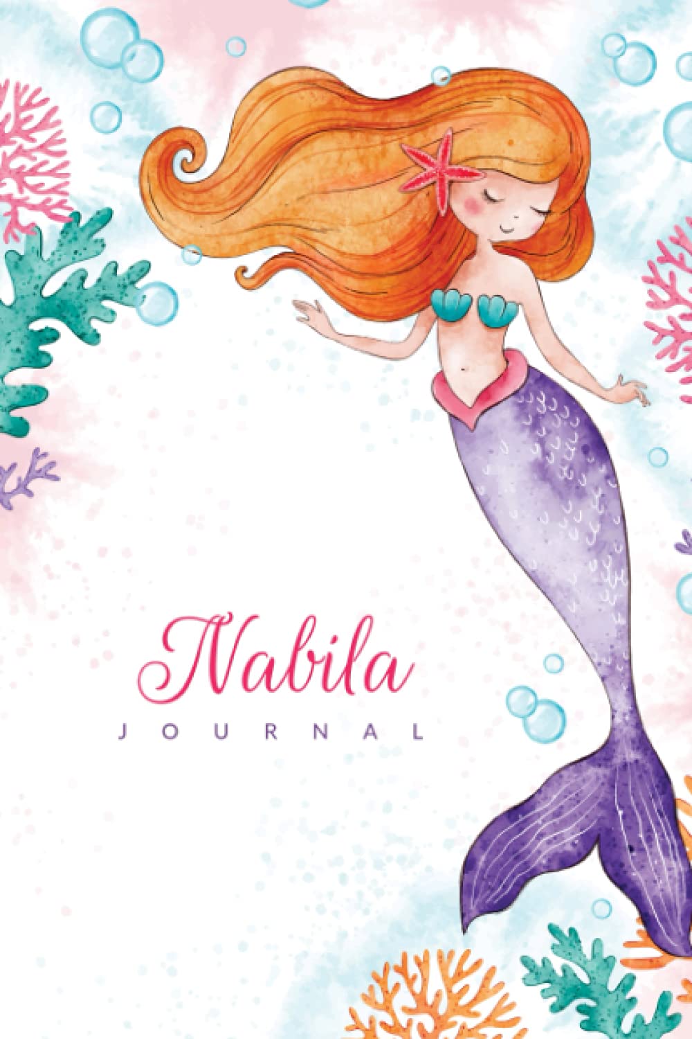 Nabila Journal: Personalized Name Mermaid Notebook, Large Size 6'' x 9'' x 115 Pages, White Paper Blank Lined Notebook Journal Gifts for girls - Baby and Students