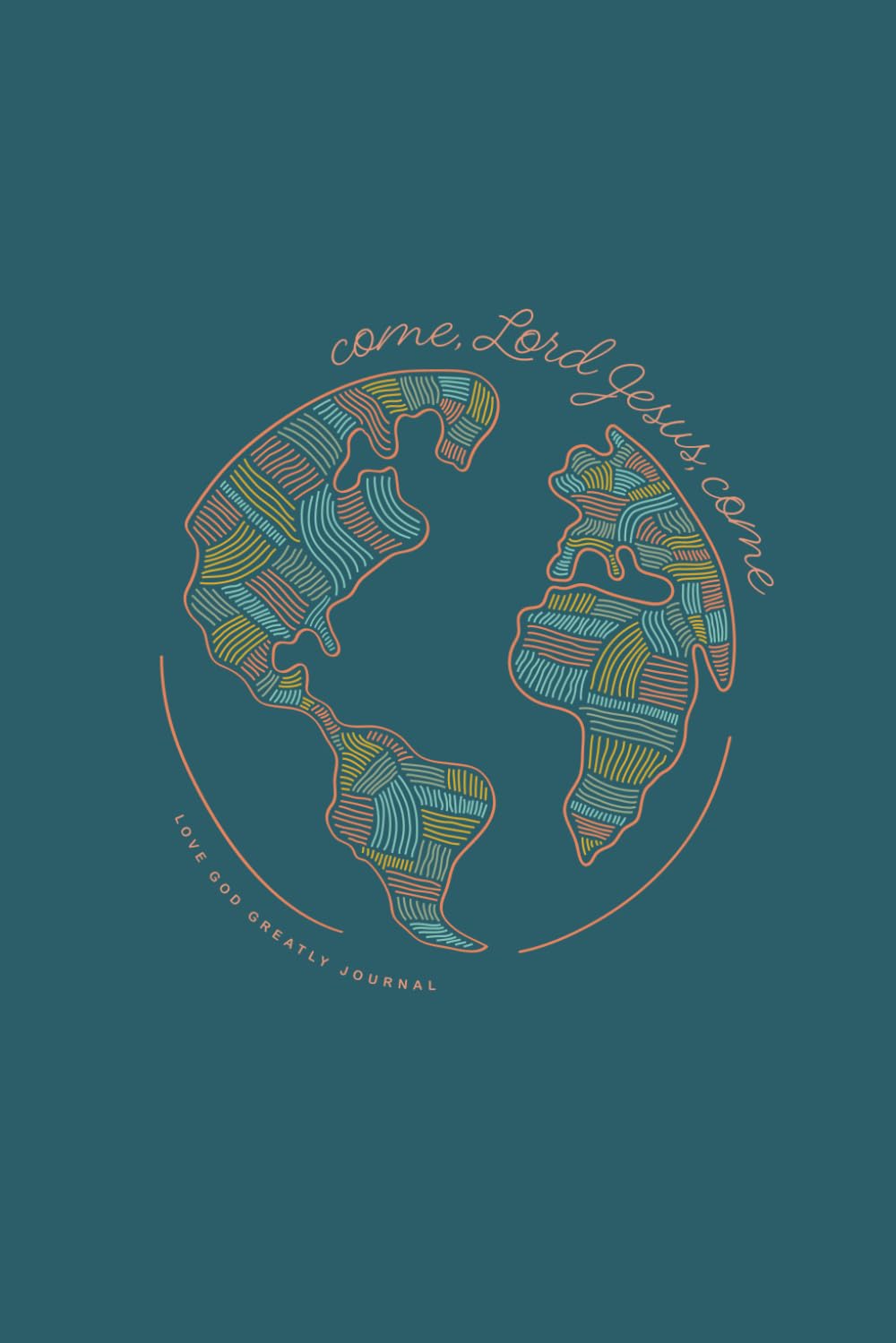 Come, Lord Jesus, Come: A Love God Greatly Bible Study Journal