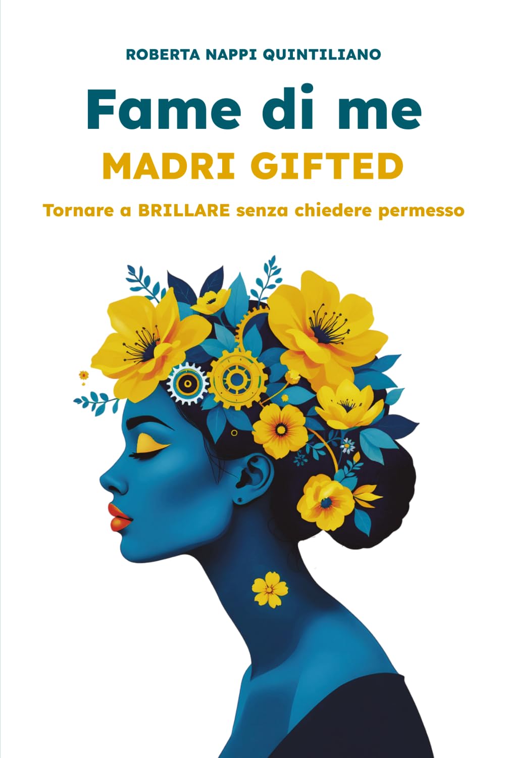 Fame di me: MADRI GIFTED – Tornare a BRILLARE senza chiedere permesso