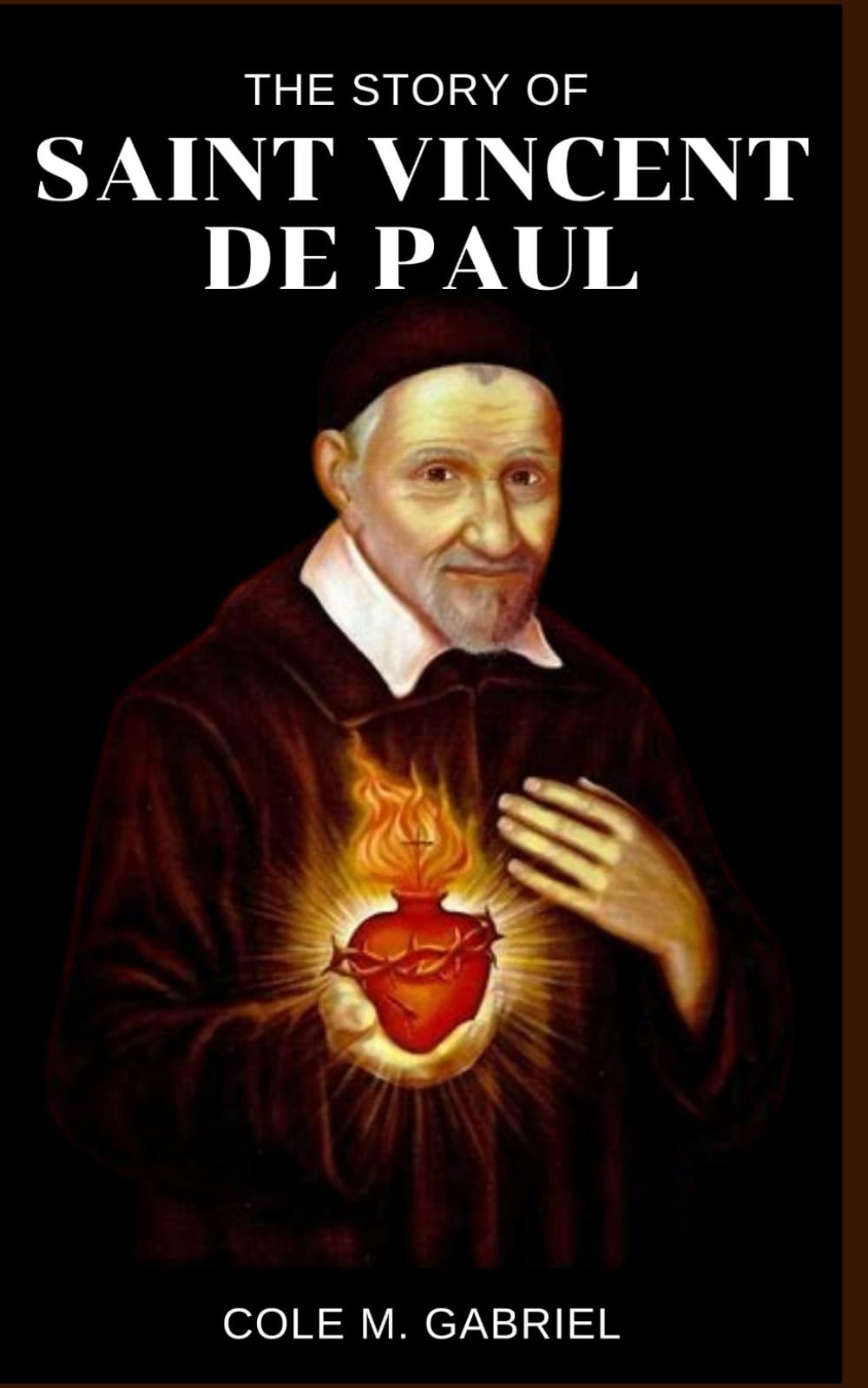 The Story Of Saint Vincent De Paul: Life story and nine days novena, litany, devotions, lent, Easter wisdom and living a purposeful life by saint Vincent de Paul