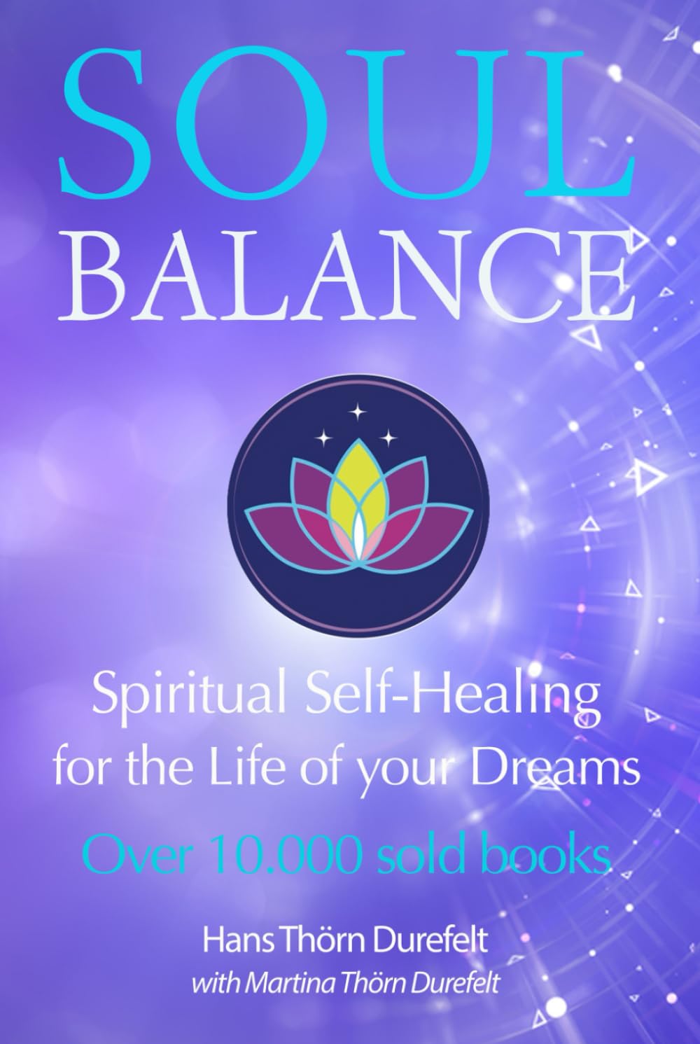 Soulbalance: Spiritual self-healing for the life of your dreams (Your Success with the Self-Healing book series)