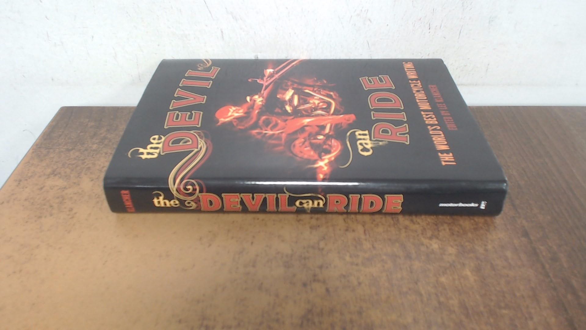 The Devil Can Ride: The World's Best Motorcycle Writing