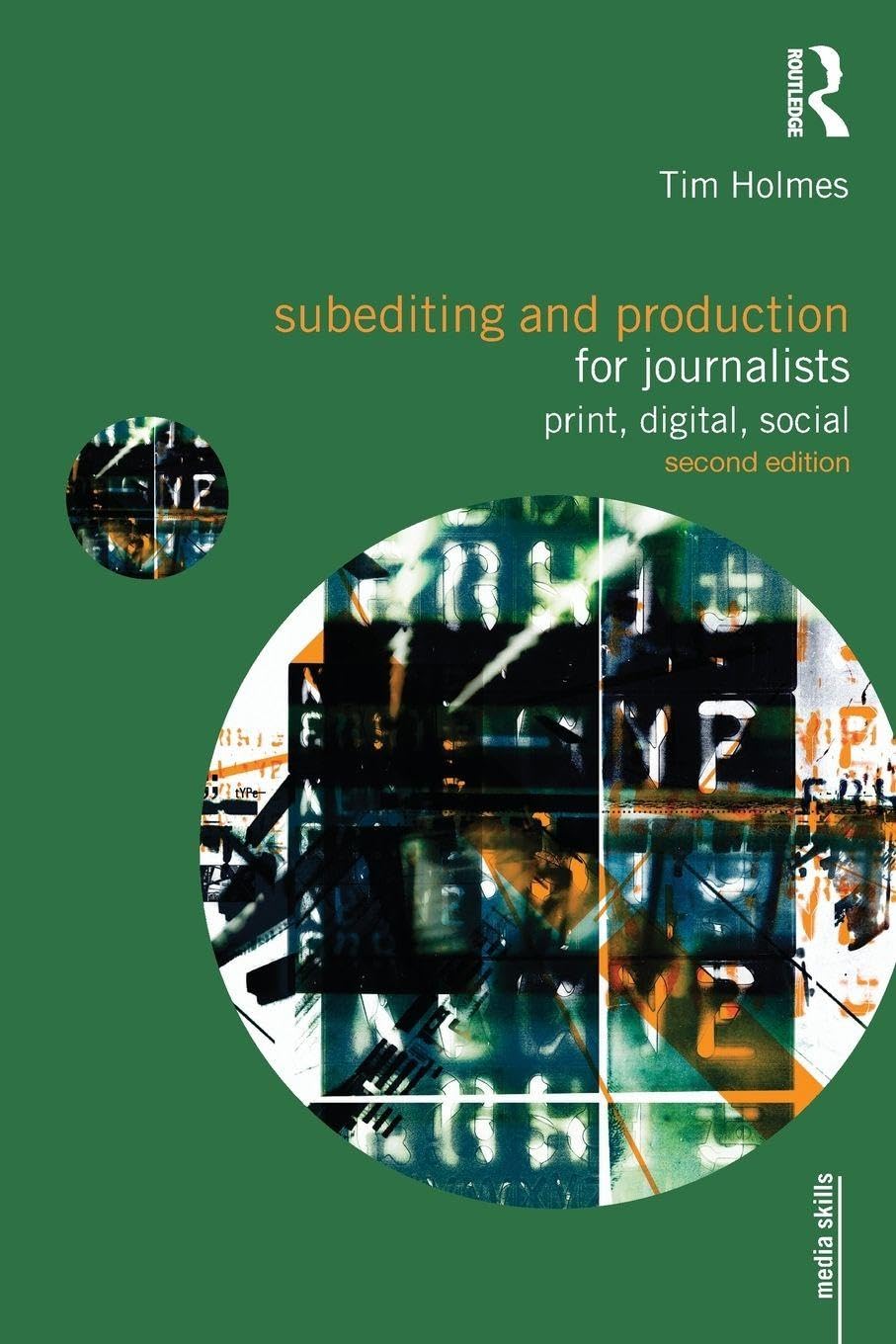 Subediting and Production for Journalists: Print, Digital & Social (Media Skills)