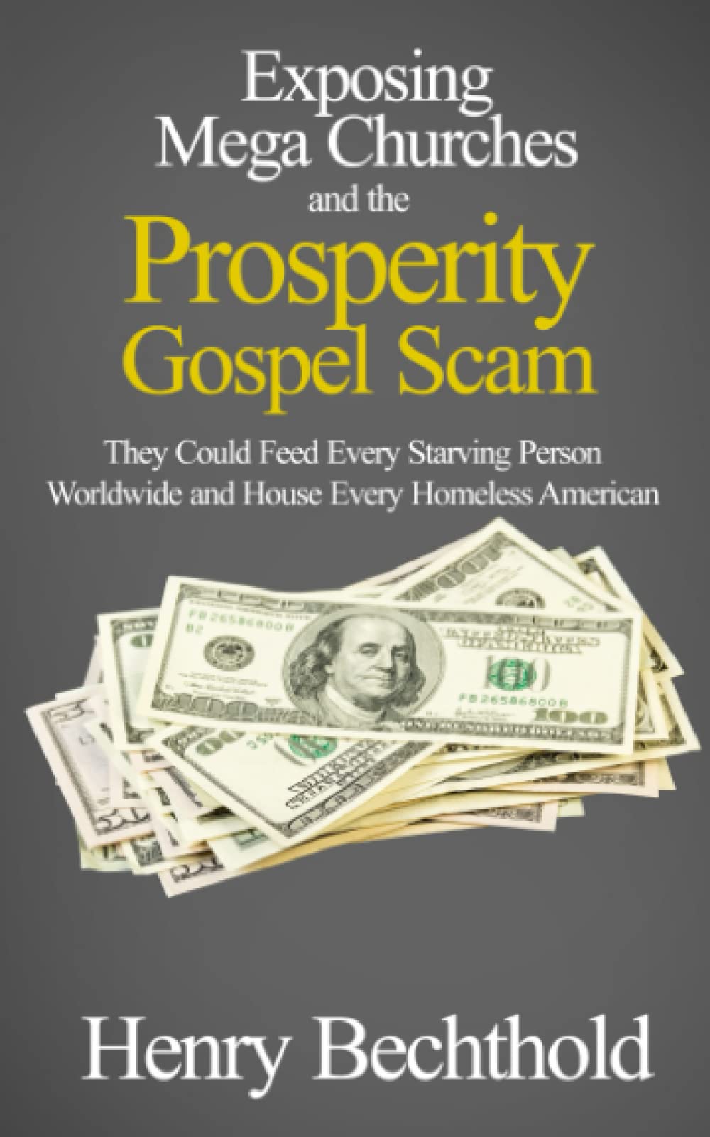 Exposing Mega Churches and the Prosperity Gospel Scam: They Could Feed Every Starving Person Worldwide and House Every Homeless American