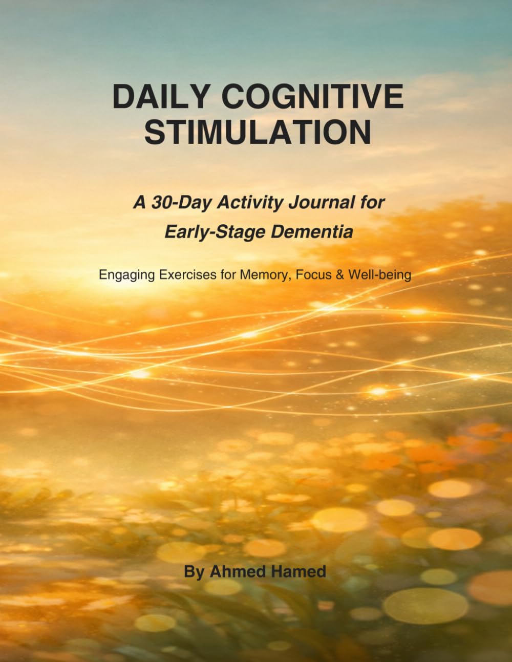 Daily Cognitive Stimulation: A 30-Day Activity Journal: For Early-Stage Dementia | Engaging Exercises for Memory, Focus & Well-being