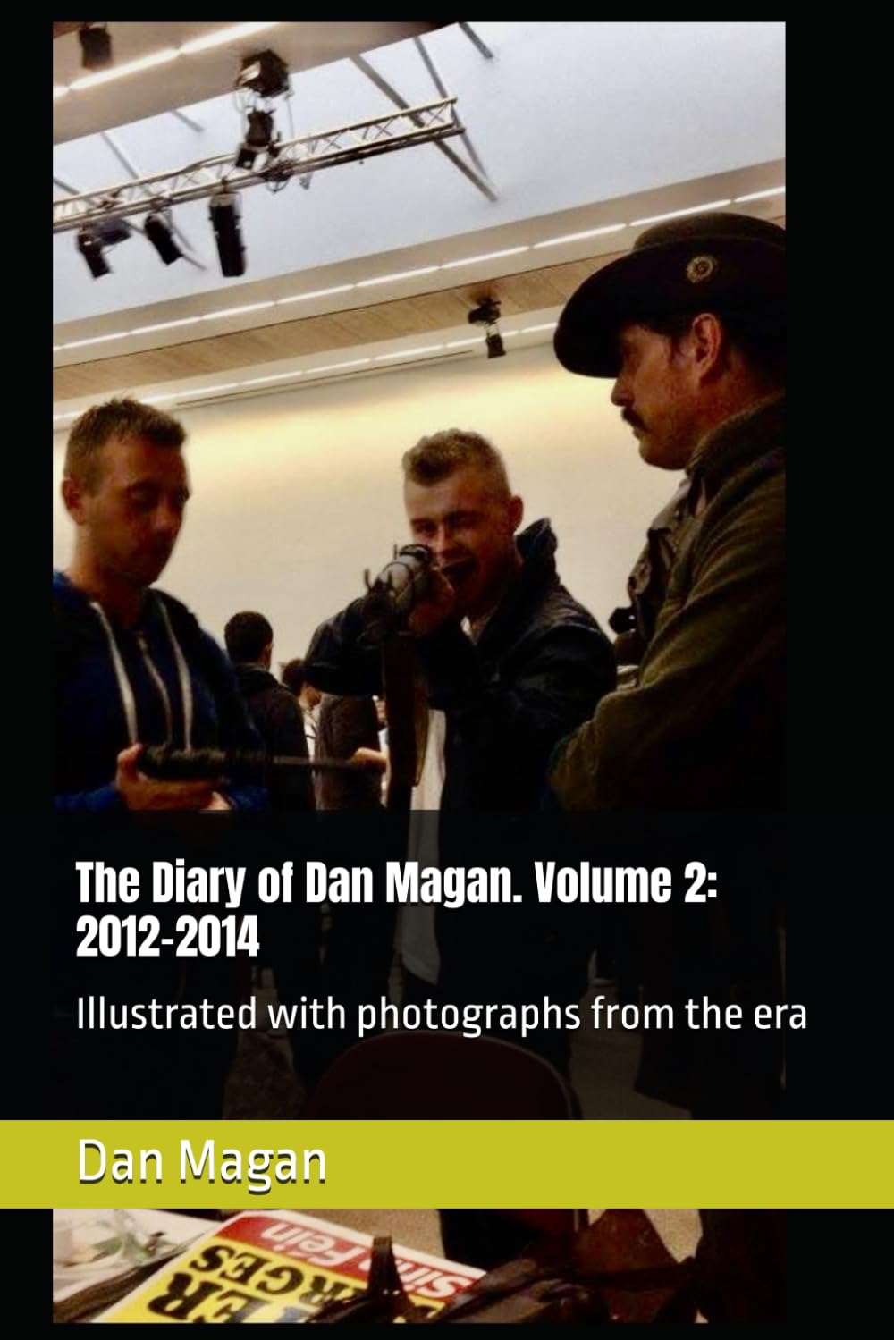 The Diary of Dan Magan. Volume 2: 2012-2014: Illustrated with photographs from the era (The Dan Magan Saga)