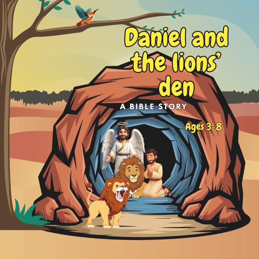 Daniel And The Lions’ Den: Bible Storybook for Kids About Courage, Prayer, and Trusting God