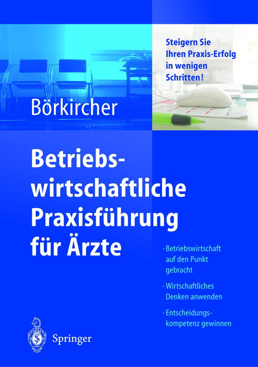 Betriebswirtschaftliche Praxisführung für Ärzte: Steigern Sie Ihren Praxis-Erfolg in wenigen Schritten