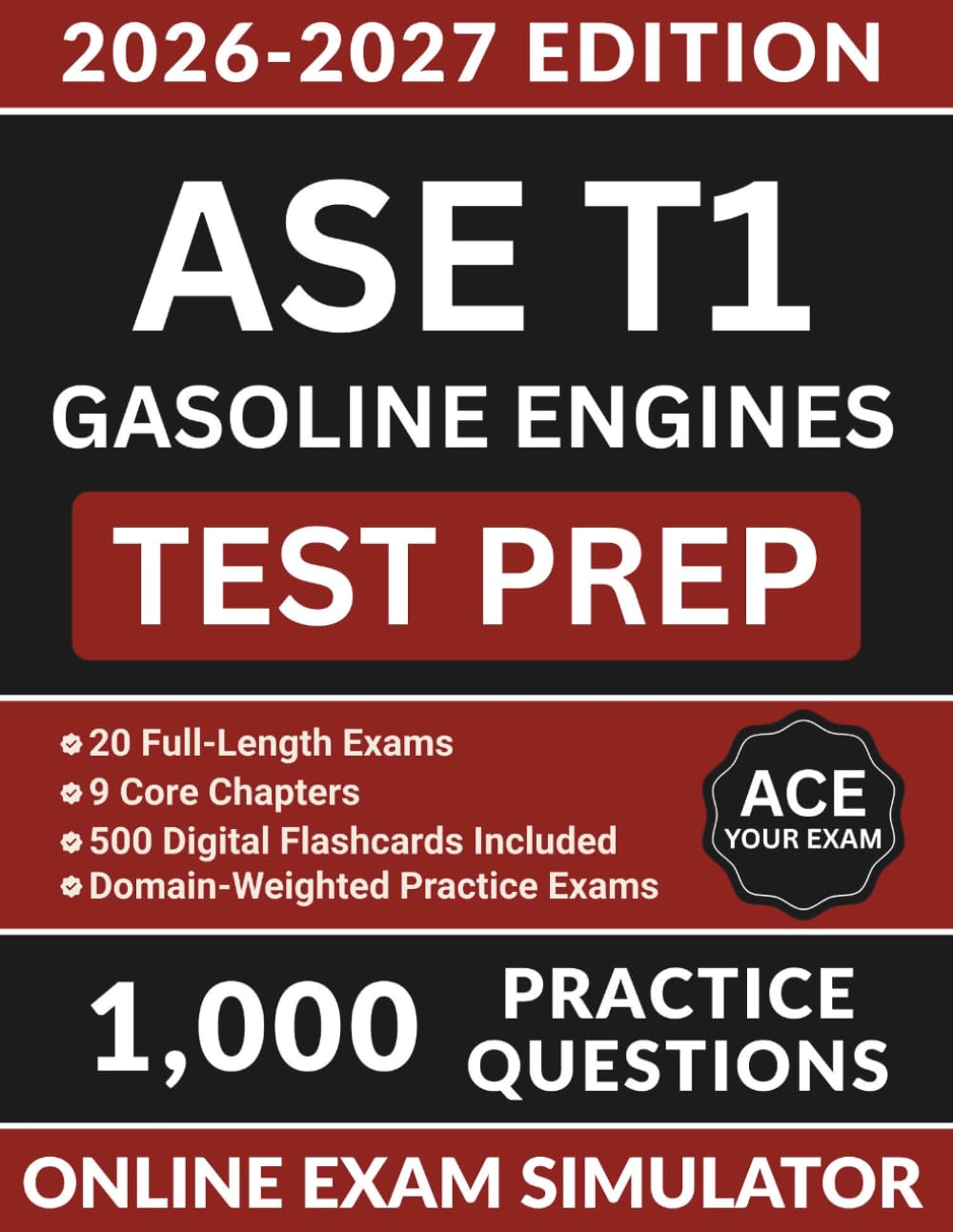 ASE T1 Gasoline Engines Test Prep: Complete Study Guide with 1000 Practice Questions, Fuel Injection, Spark Diagnostics, Emissions Controls, and Full Answer Explanations (ASE Test Preparation)