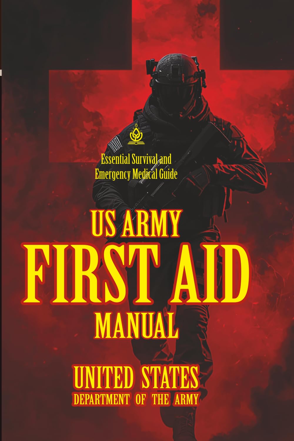 U.S. Army First Aid Manual: [Annotated] Essential Survival and Emergency Medical Guide