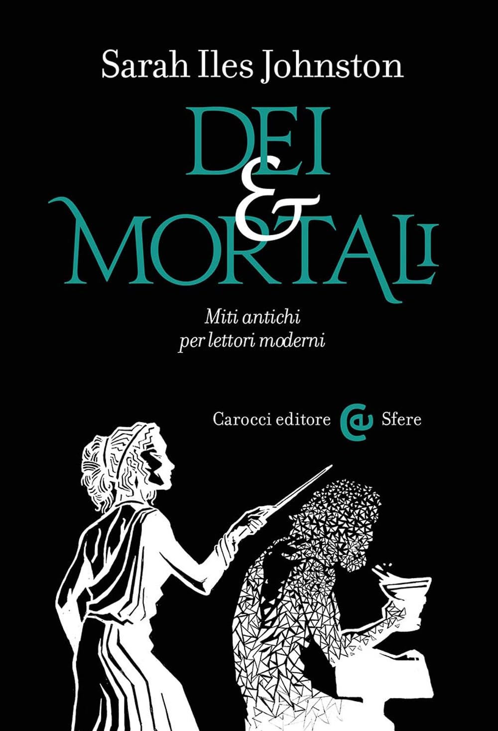 Dei E Mortali. Miti Antichi Per Lettori Moderni - 4