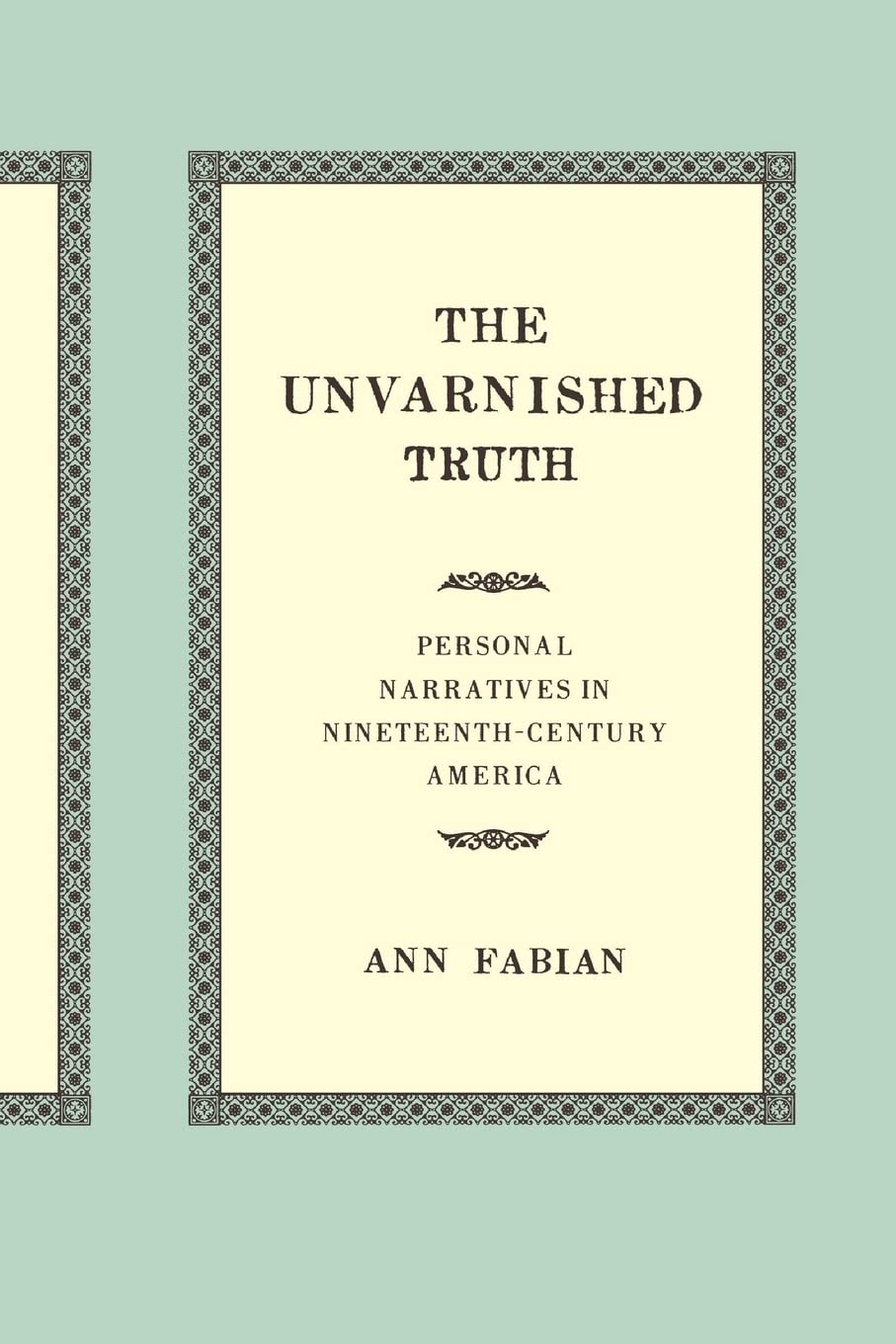 The Unvarnished Truth: Personal Narratives in Nineteenth-Century America