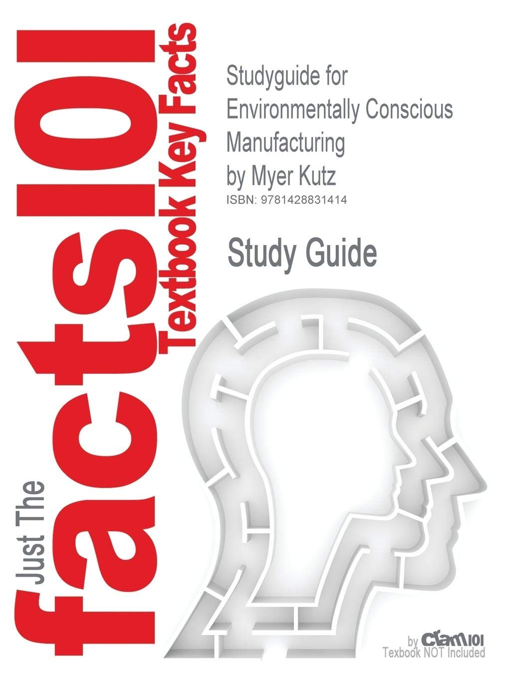 Studyguide for Environmentally Conscious Manufacturing by Kutz, Myer, ISBN 9780471726371