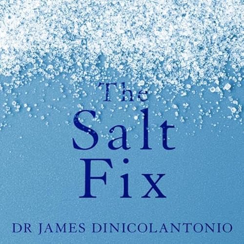 The Salt Fix Audiolivro Por Dr James DiNicolantonio capa
